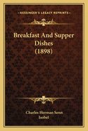 Breakfast and Supper Dishes (1898)