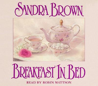 Breakfast in Bed - Brown, Sandra, and Mattson, Robin (Read by)