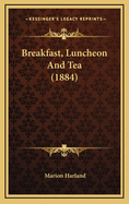 Breakfast, Luncheon and Tea (1884)