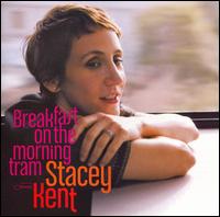 Breakfast on the Morning Tram - Stacey Kent