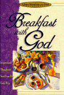 Breakfast with God: Inspiriational Thoughts to Start Your Day God's Way