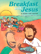 Breakfast with Jesus: A Story for Easter