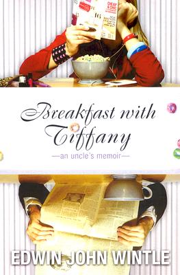Breakfast with Tiffany: An Uncle's Memoir - Wintle, Edwin John