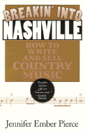 Breakin' Into Nashville: How to Write and Sell Country Music