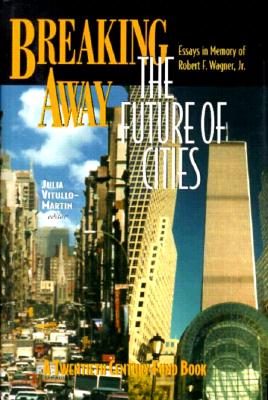 Breaking Away: The Future of Cities - Wagner, Robert F, and Vitullo-Martin, Julia (Editor)