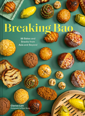 Breaking Bao: 88 Bakes and Snacks from Asia and Beyond - Lam, Clarice, and Sung, Evan (Photographer)