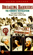 Breaking Barriers: The Feminist Revolution from Susan B. Anthony To...Betty Friedan