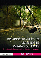 Breaking Barriers to Learning in Primary Schools: An Integrated Approach to Children's Services