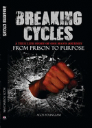 Breaking Cycles: From Prison To Purpose