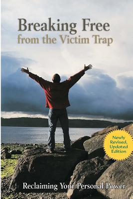Breaking Free from the Victim Trap: Reclaiming Your Personal Power - Zimberoff, Diane