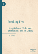 Breaking Free: Liang Qichao's "Unfettered Translation" and Its Legacy