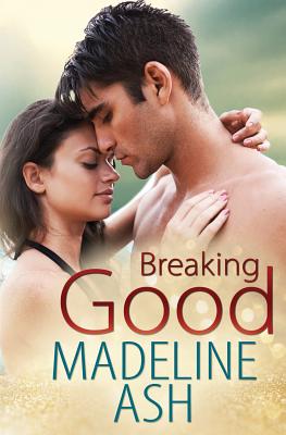 Breaking Good - Ash, Madeline
