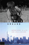 Breaking Ground: Adventures in Life and Architecture