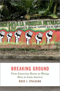 Breaking Ground: From Extraction Booms to Mining Bans in Latin America