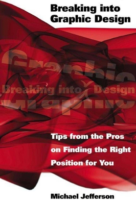 Breaking Into Graphic Design: Tips from the Pros on Finding the Right Position for You - Jefferson, Michael, MA