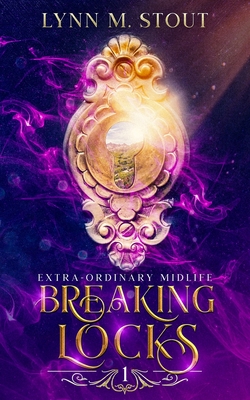 Breaking Locks: A Paranormal Women's Fiction Novel - Stout, Lynn M