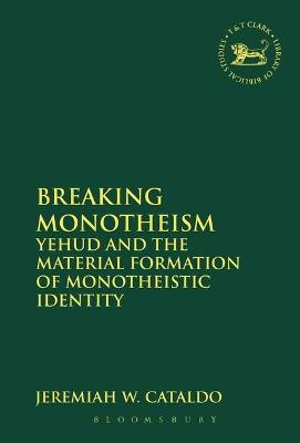 Breaking Monotheism - Cataldo, Jeremiah W