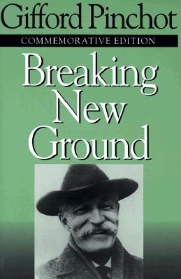 Breaking New Ground - Pinchot, Gifford, and Sample, Al (Introduction by), and Miller, Char (Introduction by)