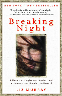 Breaking Night: A Memoir of Forgiveness, Survival, and My Journey from Homeless - Murray, Liz