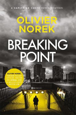Breaking Point: by the author of THE LOST AND THE DAMNED, a Times Crime Book of the Month - Norek, Olivier, and Caistor, Nick (Translated by)