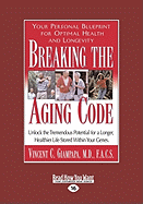 Breaking the Aging Code: Maximizing Your DNA Function for Optimal Health and Longevity (Easyread Large Edition)