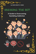Breaking the Bet: A Guide to Overcoming Gambling Addiction