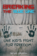 Breaking the Blue Line: One Kid's Fight for Freedom