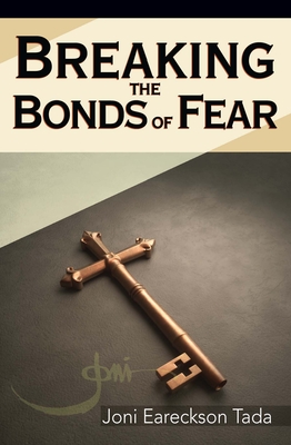 Breaking the Bonds of Fear - Joni and Friends (Creator)