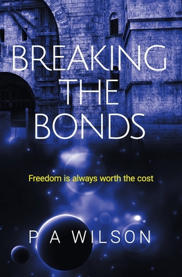 Breaking the Bonds - Wilson, P a