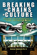 Breaking The Chains of Culture: Building Trust in Individuals, Teams, and Organizations