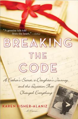 Breaking the Code: A Father's Secret, a Daughter's Journey, and the Question That Changed Everything - Fisher-Alaniz, Karen
