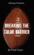 Breaking the Color Barrier: The Story of the First African American NFL Head Coach, Frederick Douglass "Fritz" Pollard