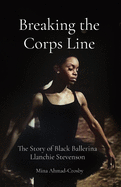 Breaking the Corps Line: The Story of Black Ballerina Llanchie Stevenson