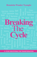 Breaking The Cycle: A 21 Day Devotional For Transformation