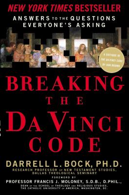 Breaking the Da Vinci Code: Answers to the Questions Everyone's Asking - Bock, Darrell L, PH.D., and Thomas Nelson Publishers