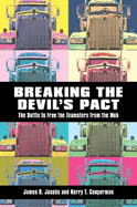 Breaking the Devil's Pact: The Battle to Free the Teamsters from the Mob