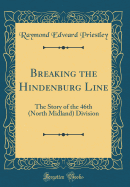 Breaking the Hindenburg Line: The Story of the 46th (North Midland) Division (Classic Reprint)