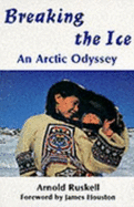 Breaking the Ice: An Arctic Odyssey