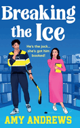 Breaking the Ice: Book Lovers meets Icebreaker in this bookshop romance with a hockey twist