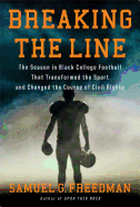Breaking the Line: The Season in Black College Football That Transformed the Sport and Changed the Course of Civil Rights