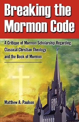 Breaking the Mormon Code - Paulson, Matthew A