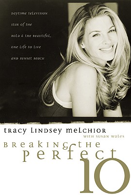 Breaking the Perfect 10 - Melchior, Tracy Lindsey, and Wales, Susan