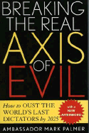 Breaking the Real Axis of Evil: How to Oust the World's Last Dictators by 2025