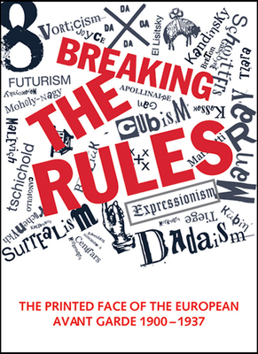 Breaking the Rules: The Printed Face of the European Avant Garde 1900-1937 - Bury, Stephen