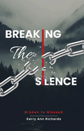 Breaking the Silence: Broken to Blessed