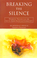 Breaking the Silence: Domestic Violence in the South Asian-American Community: An Anthology - Nankani, Sandhya (Editor)