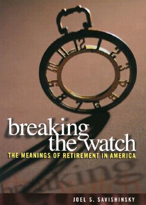 Breaking the Watch - Savishinsky, Joel S