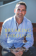 Breaking-Through: Making It Happen Rather Than Making Excuses