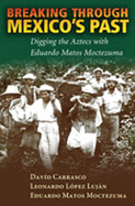 Breaking Through Mexico's Past: Digging the Aztecs with Eduardo Matos Moctezuma