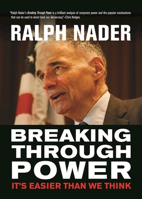 Breaking Through Power: It's Easier Than We Think - Nader, Ralph